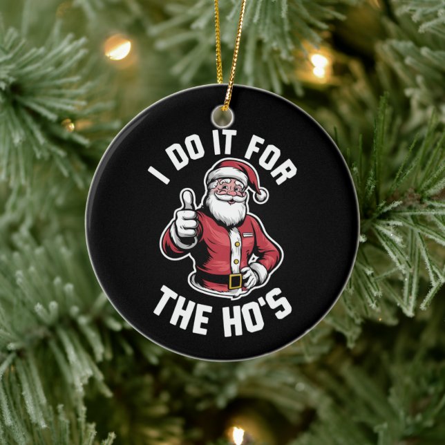 I Do It for The Hos Santa Claus Funny Christmas  Ceramic Ornament (Tree)