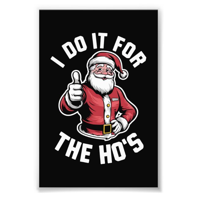 I Do It for The Hos Santa Claus Funny Christmas  Photo Print (Front)
