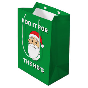 I Do It For The Ho's Santa Claus Naughty Green Medium Gift Bag