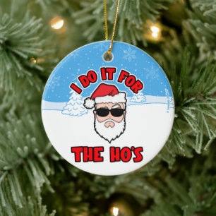 I DO IT FOR THE HO'S Santa Screwball Graphics Ceramic Ornament
