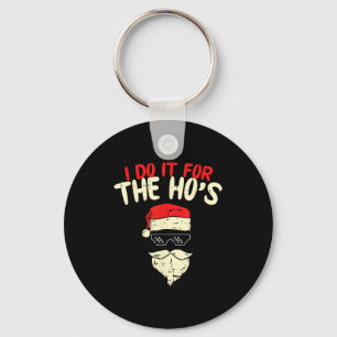 I Do It For The Hos Shirt Funny Adult Santa Christ Keychain