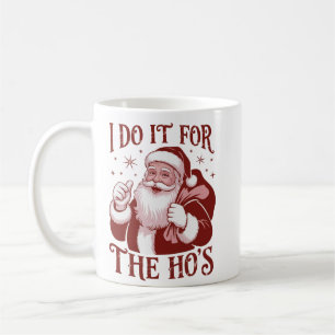 I Do It For The Ho's Snarky Christmas Sarcastic Coffee Mug