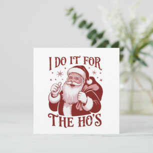 I Do It For The Ho's Snarky Christmas Sarcastic  Holiday Card