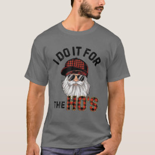 I Do It For The Ho's Xmas Santa Buffalo Plaid Chri T-Shirt
