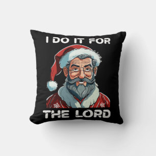 I Do It For The Lord Christian Christmas Gift Throw Pillow