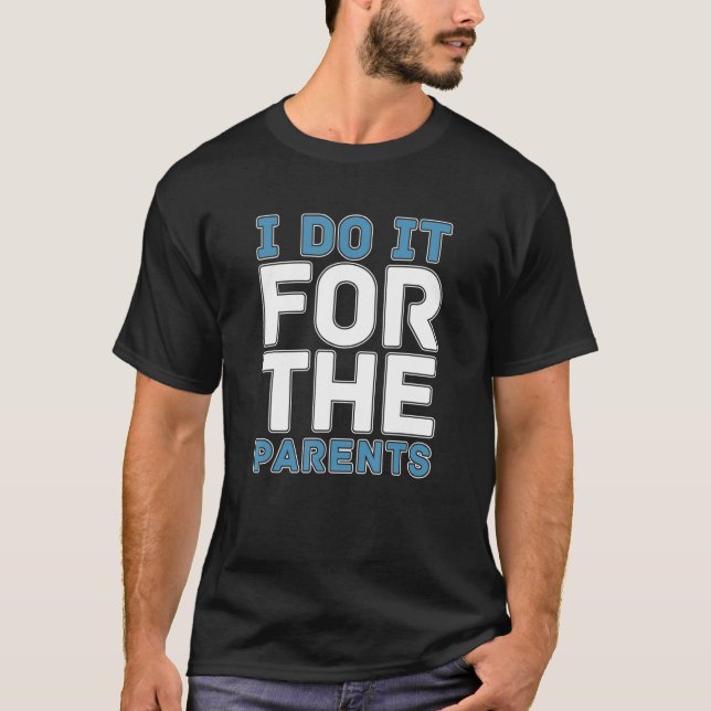 I Do It For The Parents   Doula Midwifery Future M T-Shirt (Front)