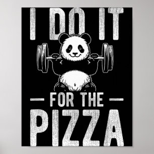 I Do It For The Pizza Panda Weightlifting Humor Poster