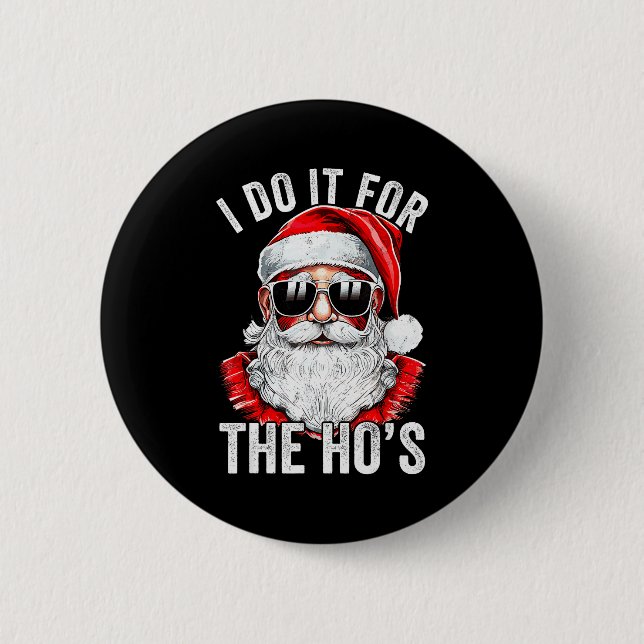 I Do It For The Santa Ugly Christmas Sweater  2 Inch Round Button (Front)