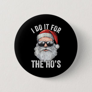 I Do It For The Santa Ugly Christmas Sweater 2 Inch Round Button