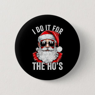 I Do It For The Santa Ugly Christmas Sweater 2 Inch Round Button
