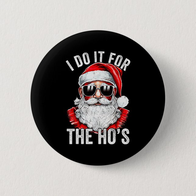 I Do It For The Santa Ugly Christmas Sweater  2 Inch Round Button (Front)