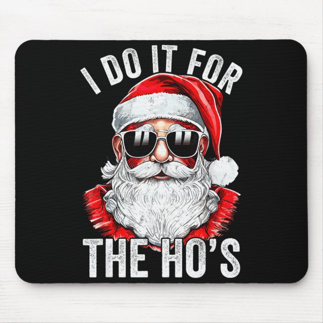 I Do It For The Santa Ugly Christmas Sweater  Mouse Pad (Front)