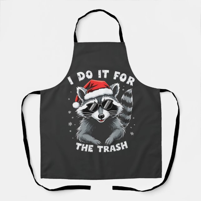 I Do It for the Trash Funny Christmas Raccoon  Apron (Front)