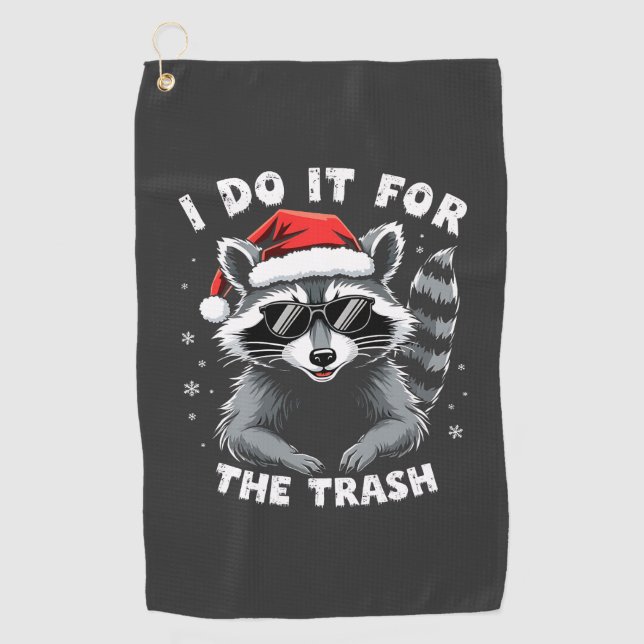 I Do It for the Trash Funny Christmas Raccoon  Golf Towel (Front)