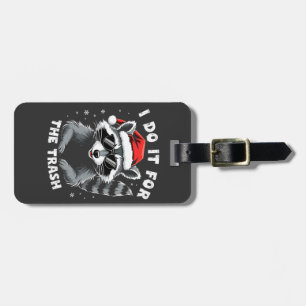 I Do It for the Trash Funny Christmas Raccoon  Luggage Tag