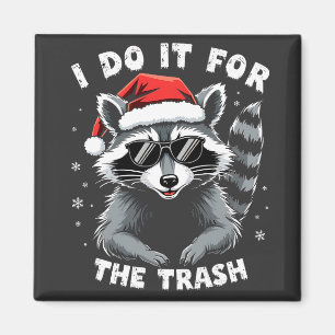 I Do It for the Trash Funny Christmas Raccoon  Magnet