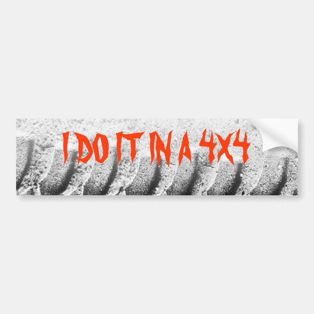 I DO IT IN A 4X4 BUMPER STICKER (Front)