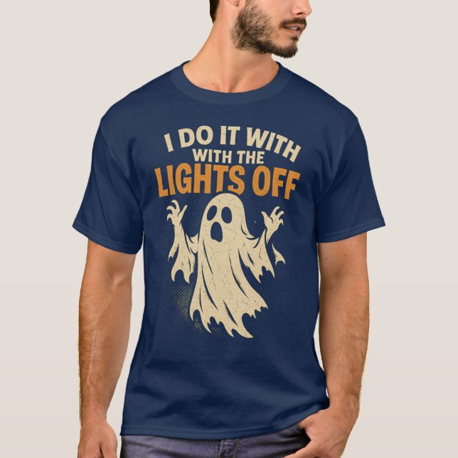 I DO IT WITH THE LIGHTS OFF T-Shirt (Front)