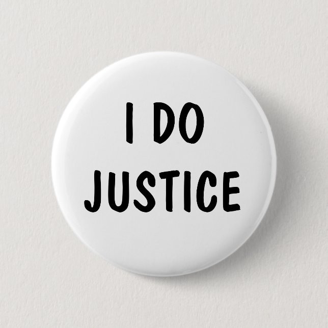 I Do Justice 2 Inch Round Button (Front)