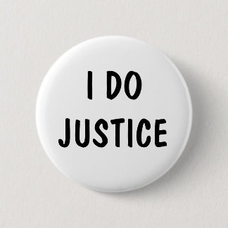 I Do Justice 2 Inch Round Button