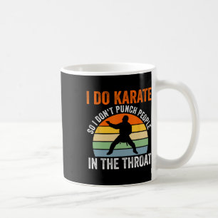 I Do Karate So I Don't Punch People Martial Arts Coffee Mug