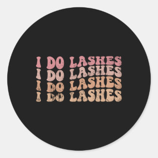 I Do Lashes Lash Tech Lash I Do Lashes Classic Round Sticker