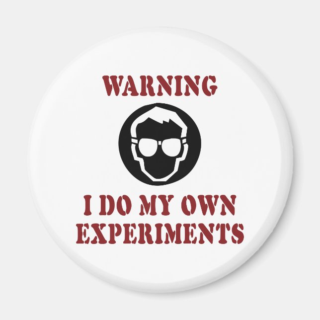 I Do My Own Experiments - Cool Scientist Inventor Magnet (Front)