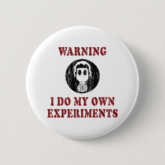 I Do My Own Experiments - Funny Scientist Grunge 2 Inch Round Button (Front)