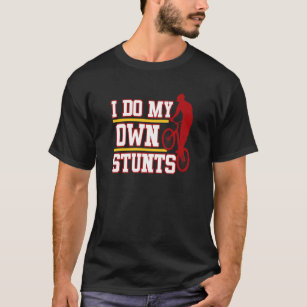 I Do My Own Stunts Bicycle Cycling Cycle Riding Gr T-Shirt