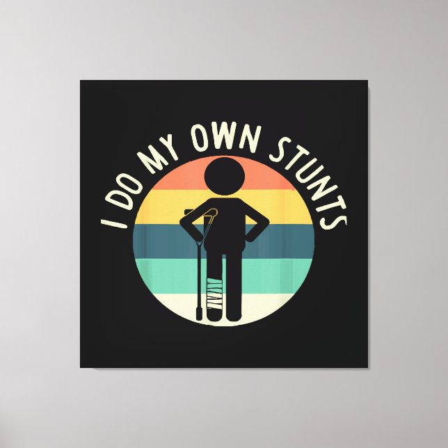 i do my own stunts canvas print (Front)