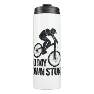 I Do My Own Stunts Downhill Biking Funny Thermal Tumbler