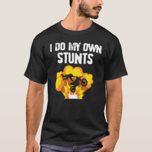 I Do My Own Stunts for Stuntman T-Shirt