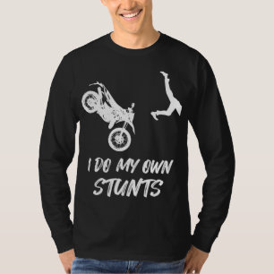 I Do My Own Stunts Funny Dirt Bike Accident Broken T-Shirt