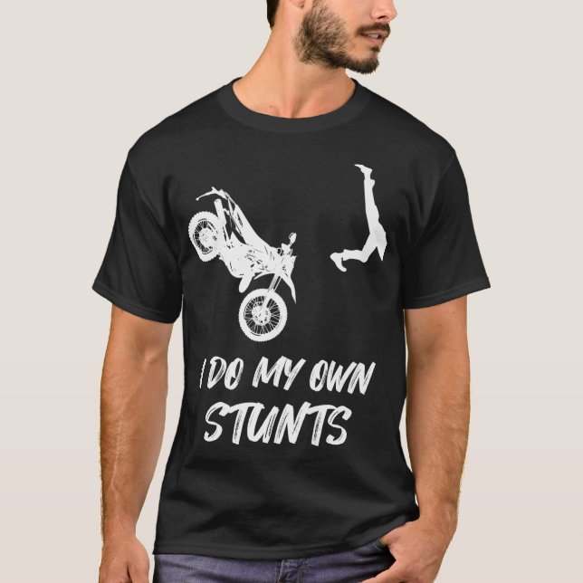I Do My Own Stunts Funny Dirt Bike Accident Broken T-Shirt (Front)