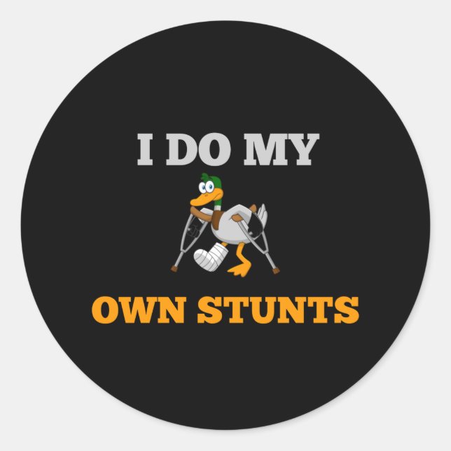 I Do My Own Stunts Funny Duck Classic Round Sticker (Front)