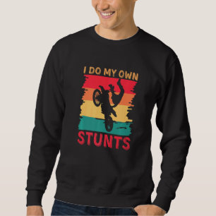 I Do My Own Stunts Funny Motorcycle Motorcyclist R Sweatshirt