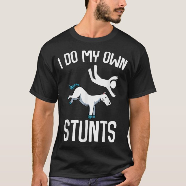 I Do My Own Stunts Get Well Funny Horse Riders Ani T-Shirt (Front)