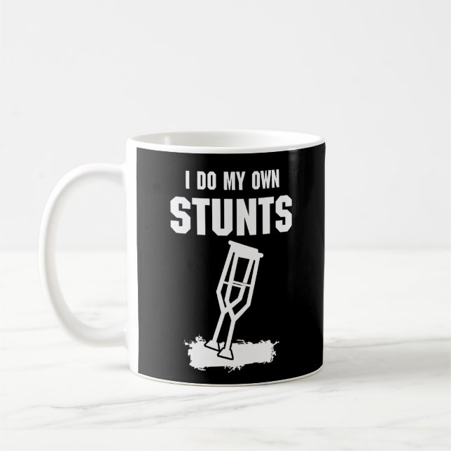 I Do My Own Stunts - Get Well Gift Injury Leg Coffee Mug (Left)