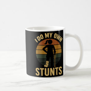 I Do My Own Stunts Girls Broken Leg Get Well Funny Coffee Mug