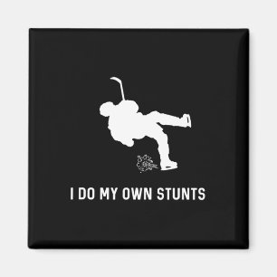 I Do My Own Stunts Hockey Funny Hockey Player Magnet