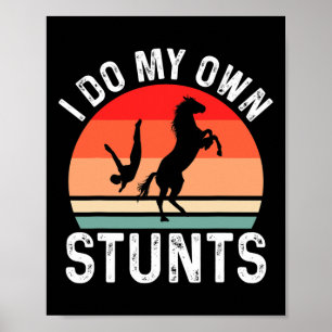 I Do My Own Stunts Horse Funny Horse Poster