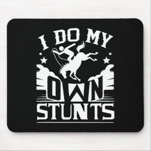 I Do My Own Stunts Horse Rider Equestrian Horsebac Mouse Pad