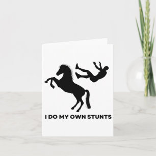 I Do My Own Stunts - Horseback Riding Jumping Funn Card