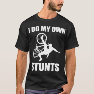 I Do My Own Stunts Mountain Bike Cyclist Bike Lazy T-Shirt