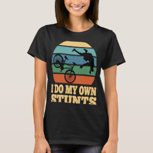 I Do My Own Stunts Mountain Bike MTB Get Well Soon T-Shirt