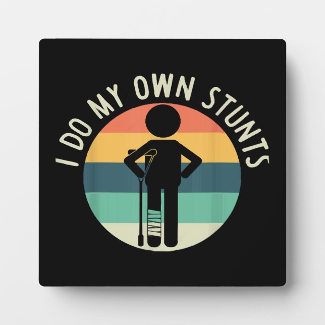 i do my own stunts plaque (Front)