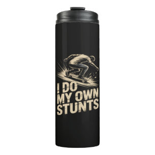 I DO MY OWN STUNTS Skateboard Thermal Tumbler