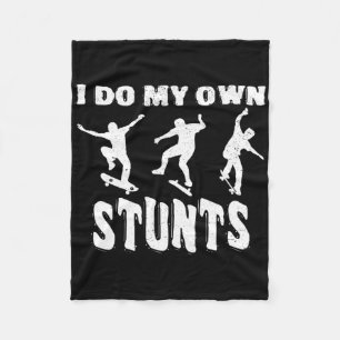 I Do My Own Stunts Skateboarding Tricks  Fleece Blanket