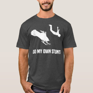 I Do My Own Stunts snowmobile T-Shirt