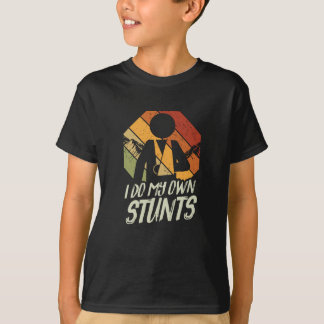 I Do My Own Stunts Sports Accident T-Shirt
